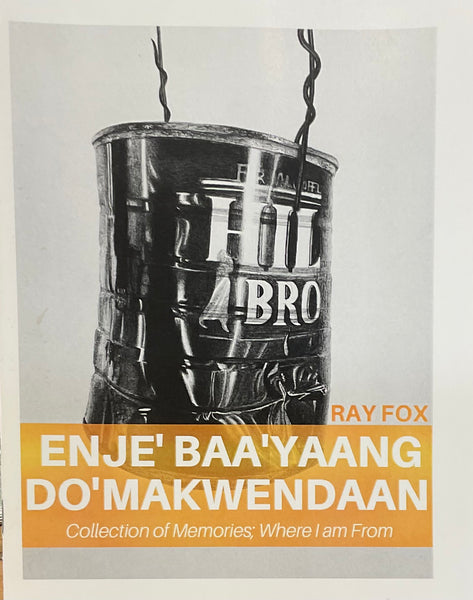 Enje’baa’yaang Do’makwendaan / Collection of Memories; Where I am From