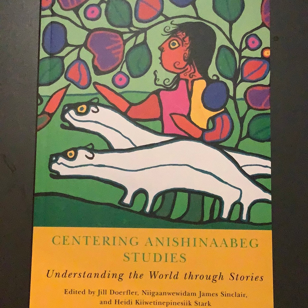 Centering Anishinaabeg Studies: Understanding the World Through Stories